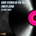EVEN STEVEN - PartyZone In The Mix - 21 sept 2021
