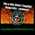 70s & 80s Chart-Topping mega hits - remixes with Dj Bobby D (#462)