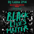 Black Lives Matter Radio (2020) Rap Edition - Meek Mill, Wale,Childish Gambino, & More - DJ LENO 214