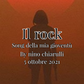 IL ROCK DELLA MIA GIOVINEZZA BY NINO CHIARULLI 05 10 2021