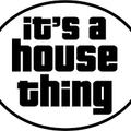 ITS A HOUSE THING - 5 - NU DISCO & DEEP HOUSE
