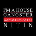 NITIN | GANGSTERCAST 53