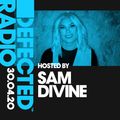 Defected Radio Show presented by Sam Divine - 30.04.20