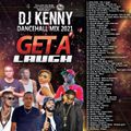DJ KENNY GET A LAUGH DANCEHALL MIX MAY 2021