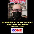 2021-01-23 Messin' Around From Home For Be One Radio