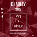 DJ ADLEY #Str8R&bXHipHop Mix