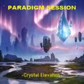 PARADIGM SESSION   - Crystal Elevation -