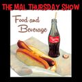 The Mal Thursday Show: Food and Beverage