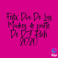 Felix Dia De las Madres De Parte de DJ Rich 2020