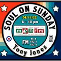 Soul On Sunday Show- 061122, Tony Jones on MônFM Radio * T H E J O Y * O F * S O U L *