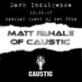 Dark Indulgence 12.17.18 Industrial | EBM & Synthpop Mixshow by Scott Durand & Matt from Caustic
