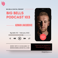 Adnan Jakubovic - Big Bells 103 [February 2022] [Proton Radio]