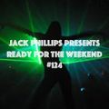 Jack Phillips Presents Ready for the Weekend #124