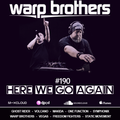 Warp Brothers - Here We Go Again Radio #190