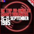 UK TOP 40 : 15-21 SEPTEMBER 1985 - THE CHART BREAKERS