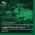 The Anjunadeep Edition 415 London Weekender Special