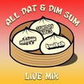 ALL DAT & DIM SUM (CHILL SUNDAY VIBES) (JUNE 2021?)