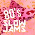 80's Slow Jams (Random memories that make you smile)
