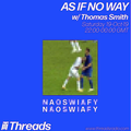 AS IF NO WAY w/ Thomas Smith - 19-Oct-19