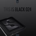 THIS IS BLACK 024