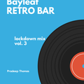 Bayleaf Retro Bar LockDown Mix Vol.3