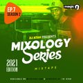 Dj Atah presents the Mixology Series mixtape - S0EP07 (2021)