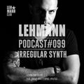 Lehmann Podcast #099 - Irregular Synth