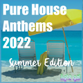 Pure House Anthems 2022 | Summer Edition