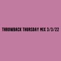 Throwback Thursday Mix 3/3/22
