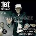 #TBT SESSIONS Nº 01 / DADDY YANKEE - GASOLINA