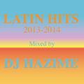 Latin Hits 2013-2014 Mixed by DJ Hazime