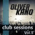 Oliver Kano Club Sessions Vol. 5 - Oliver Kano Dj