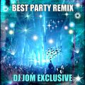 Best Party Remix - DJ Jom Exclusive