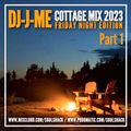 DJ-J-ME Cottage Mix 2023 (Pt 1 - Friday Night Edition)
