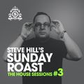 Steve Hill's Sunday Roast #3 - The House Sessions