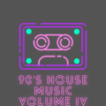 90s House Music Volume IV