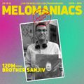 Mel0maniacs Takeover / Brother Sanjiv