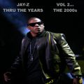 Thru The Years - Jay-Z Edition: Vol 2... The 2000s