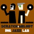 SCRATCH & MELODY - DIG JAZZLAB MIX #24