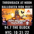MISTER CEE THE RETURN OF THE THROWBACK AT NOON HALLOWEEN MIX 94.7 THE BLOCK NYC 10/31/22