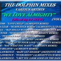 THE DOLPHIN MIXES - VARIOUS ARTISTS - ''WE LOVE ALMIGHTY'' (VOLUME 18)