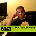 FACT Mix 109: Todd Edwards 