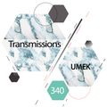 Transmissions 340 with Umek