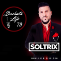 DJ Soltrix - Bachata Life Mixshow 79 (07-25-19)