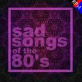 SAD SONGS OF THE 80'S : 3