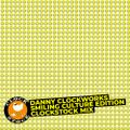 Danny Clockworks smiling culture edition clockstock mix