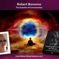 Robert Bonomo - The Question of Consciousness