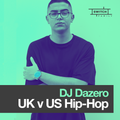DJ Dazero /// UK vs US Hip-Hop /// Drake, M Huncho, Jay 1, Darkoo, Wiz Khalifa, Chip, Tyga, Skepta