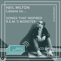 Neil Milton Listens to... #11 Songs That Inspired R.E.M's Monster: Part 2 (2019-11-28)