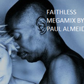 FAITHLESS MEGAMIX BY PAUL ALMEIDA